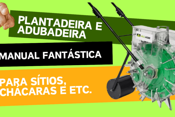 Plantadeira e adubadeira manual  para pequenas áreas rurais