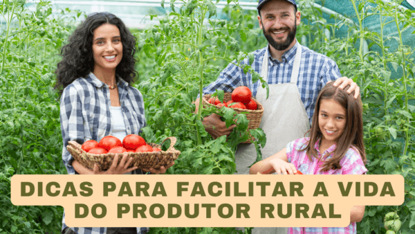 Dica de ouro para facilitar a vida do Agricultor Familiar