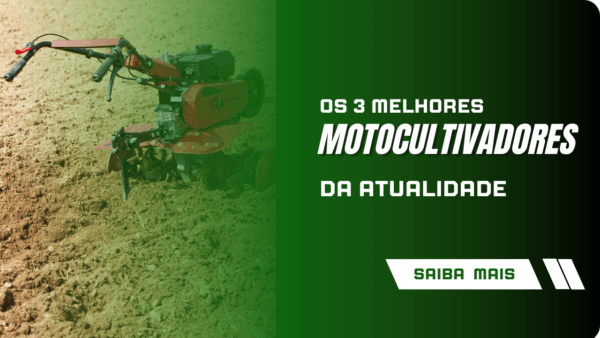 Os três melhores Motocultivadores da atualidade
