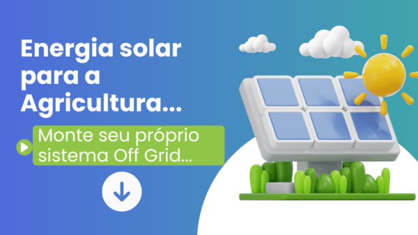 Energia solar para a agricultura.  Monte seu próprio sistema off Grid
