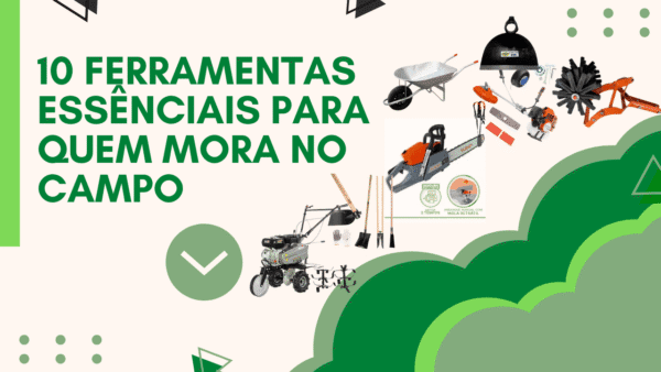 Dez ferramentas essênciais para quem mora no campo