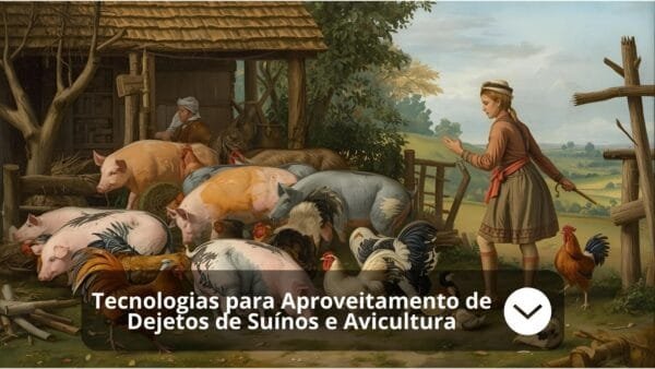 Tecnologias para Aproveitamento de Dejetos de Suínos e Avicultura