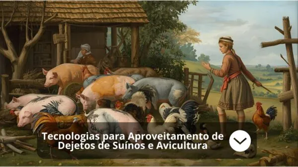 Tecnologias para Aproveitamento de Dejetos de Suínos e Avicultura