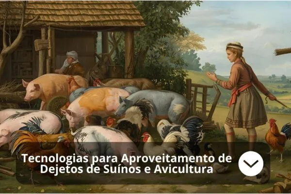 Tecnologias para Aproveitamento de Dejetos de Suínos e Avicultura